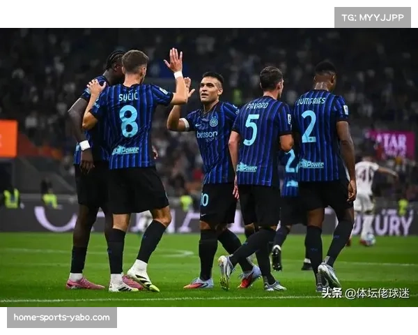 国际米兰替补球员贡献10粒进球 阵容深度保障攻防持续高效